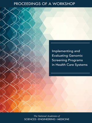 cover image of Implementing and Evaluating Genomic Screening Programs in Health Care Systems